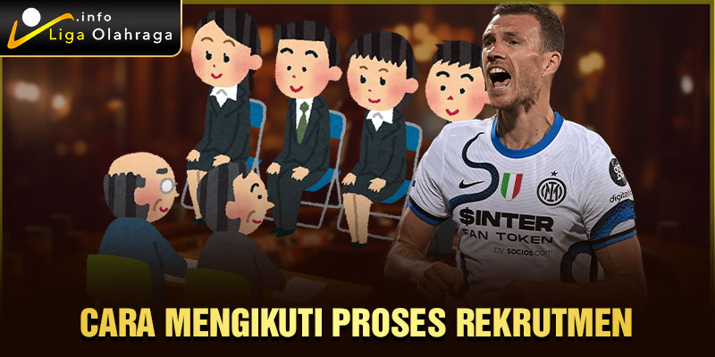 Cara Mengikuti Proses Rekrutmen