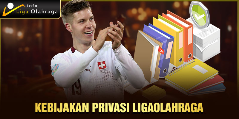 Kebijakan Privasi LigaOlahraga