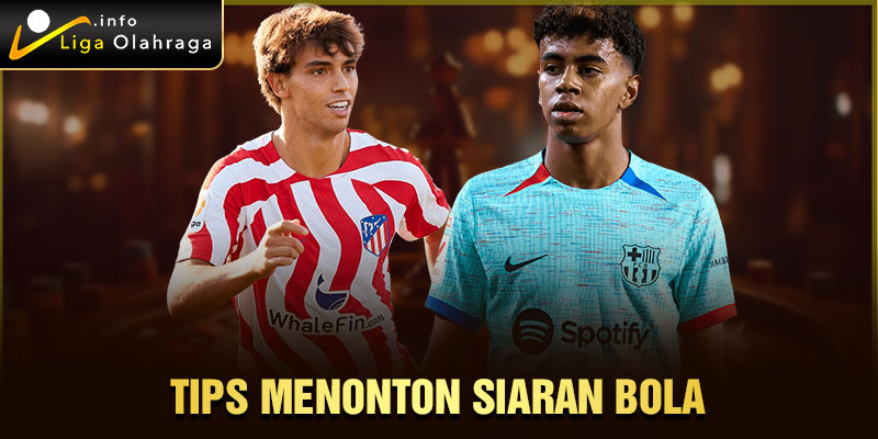 Tips Menonton Siaran bola